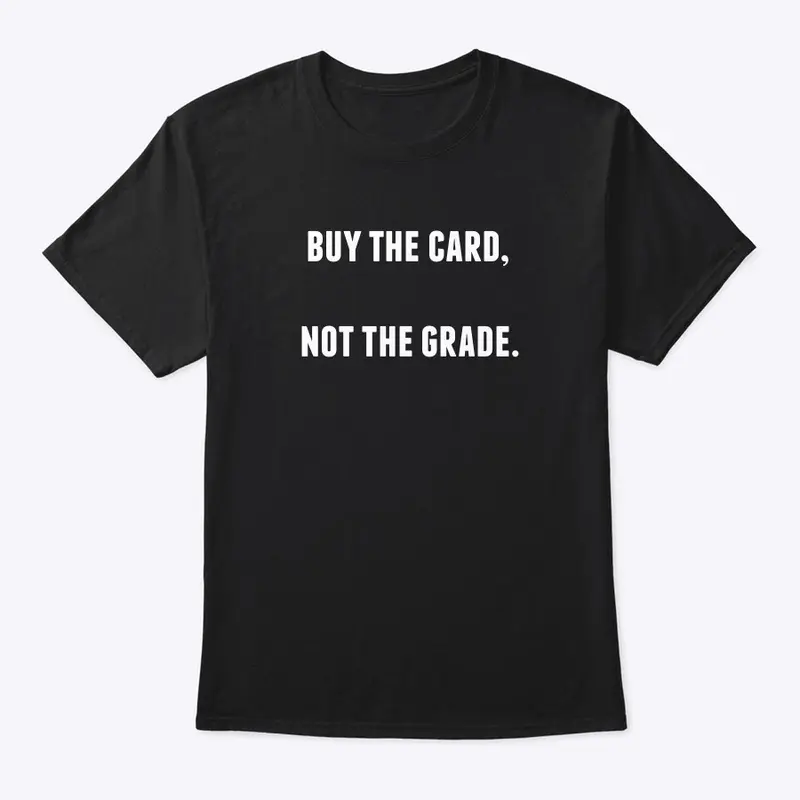 Buy the Card, Not the Grade Black